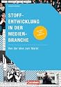 Medienkompetenz: Stoffentwicklung in der Medienbranche: Von der Idee zum Markt