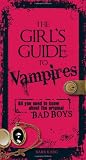 The Girls Guide to Vampires: All you need to know about the original bad boys