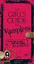 The Girl's Guide to Vampires: All you need to know about the original bad boys