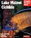 Lake Malawi Cichlids (Complete Pet Owner's Manual)