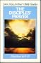 The Disciples' Prayer (John MacArthur's Bible Studies)
