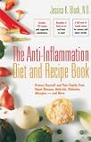 The Anti-Inflammation Diet and Recipe Book: Protect Yourself and Your Family from Heart Disease, Arthritis, Diabetes, Allergies - and More