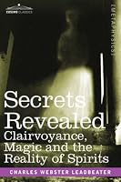 SECRETS REVEALED: Clairvoyance, Magic and the Reality of Spirits