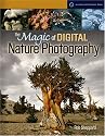 The Magic of Digital Nature Photography (A Lark Photography Book)
