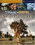 The Magic of Digital Nature Photography (A Lark Photography Book)