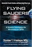 Flying Saucers and Science: A Scientist Investigates the Mysteries of UFOs: Interstellar Travel, Crashes, and Government Cover-Ups Flying Saucers and Science: A Scientist Investigates the Mysteries of UFOs: Interstellar Travel, Crashes, and Government Cover-Ups