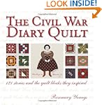 The Civil War Diary Quilt: 121 Storie...