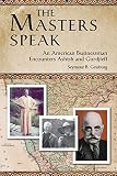 The masters speak : an American businessman encounters Ashish and Gurdjieff