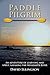 Paddle Pilgrim: An adventure of learning and spirit, kayaking the Mississippi River