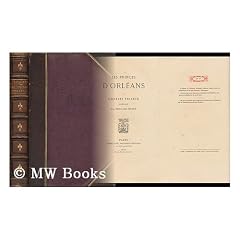 Les Princes D'Orleans / Par Charles Yriarte; Preface Par Edouard Herve
