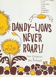 Dandy-lions Never Roar!!, Crative Songs and Activities for Kids, Teachers, Parents,