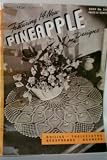 1946 Clarks's O.N.T. J & P Coats -- Featuring 14 New Pineapple Designs -- Doilies -- Tablecloths -- Bedspreads -- Runners -- Items to Crochet