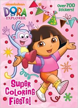 Super Coloring Fiesta! (Dora the Explorer) (Super Stickerific): Golden ...