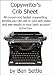Copywriter's Crib Sheet - 40 Proven and Tested Copywriting Secrets You can use in Your Ads Today and See Results in Your Bank Account Tomorrow