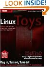 Linux Toys: 13 Cool Projects for Home, Office and Entertainment