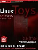 Linux Toys: 13 Cool Projects for Home, Office and Entertainment (ExtremeTech)