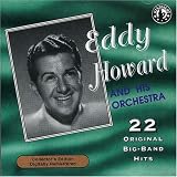 Eddy Howard & His Orchestra Play 22 Original Big Band Recordings