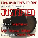 Brian "Hacksaw" Williams Long Hard Times To Come - From "Justified"   - Single