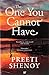 The One You Cannot Have