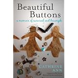 Beautiful Buttons: A Memoir of Survival and Triumphby Cathrine Ann