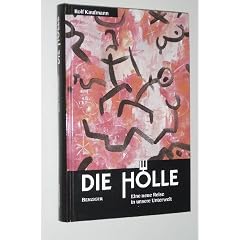 Kaufmann, Rolf: Die H�lle. eine neue Reise in unsere Unterwelt. Solothurn/D�sseldorf, Benziger, 1994. 8�. 207 S. Pappband. (ISBN 3-545-25094-6)