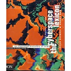 The Cyberspace Lexicon: An Illustrated Dictionary of Terms from Multimedia to Virtual Reality