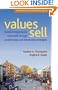 Values Sell: Transforming Purpose Into Profit Through Creative Sales and Distribution Strategies (Social Venture Network)