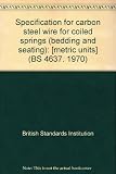 Specification for carbon steel wire for coiled springs (bedding and seating) : [metric units]