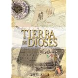Tierra de Dioses (Spanish Edition)