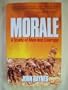 Morale: A Study of Men and Courage
