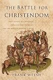 Battle for Christendom Frank Welsh