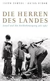 Die Herren des Landes: Israel und die Siedlerbewegung seit 1967 - Idith Zertal, Akiva Eldar