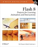 Flash 8: Projects for Learning Animation and Interactivity (O'Reilly Digital Studio) Rich Shupe, Robert Hoekman