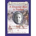 Dear Canada: A Desperate Road to Freedom
