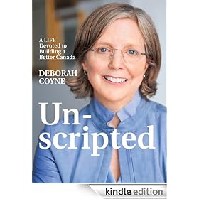 Unscripted : A Life Devoted to Building a Better Canada