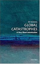 Global Catastrophes: A Very Short Introduction