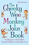The cheeky wee monkey joke book : the best Scottish children's joke book ever