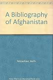 A bibliography of Afghanistan : a working bibliography of materials on Afghanistan with special reference to economic and social change in the twentieth century