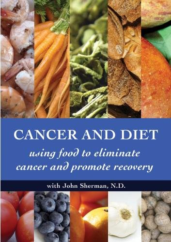 Cancer and Diet - Using Food to Eliminate Cancer and Promote Recovery