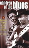 Children of the Blues: 40 Musicians Shaping a New Generation of Blues Tradition