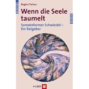 Wenn die Seele taumelt: Somatoformer Schwindel - ein Ratgeber