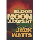 blood moon judgment a mystery novel by jack watts moon series volume 5