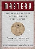 Mastery: The Keys to Success and Long-Term Fulfillment