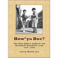 How'ya Doc?: The First Ninety Years of the Belvedere Newsboys' Club 1918-2008