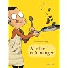 � boire et � manger (Tome 1)