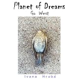 Planet of Dreams: Go Westdi Ivana Hruba