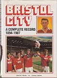 Bristol City : a complete record 1894-1987