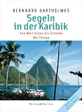 Segeln in der Karibik, Bd.1, Martinique-Grenada: Martinique - Grenada. Mit Tobago
