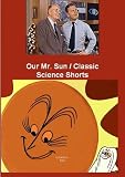 Our Mr. Sun / Classic Science Shorts