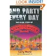 And Party Every Day: The Inside Story Of Casablanca Records by Larry Harris, Curt Gooch, and Jeff Suhs